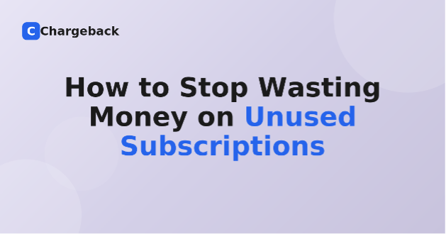 How to Stop Wasting Money on Unused Subscriptions